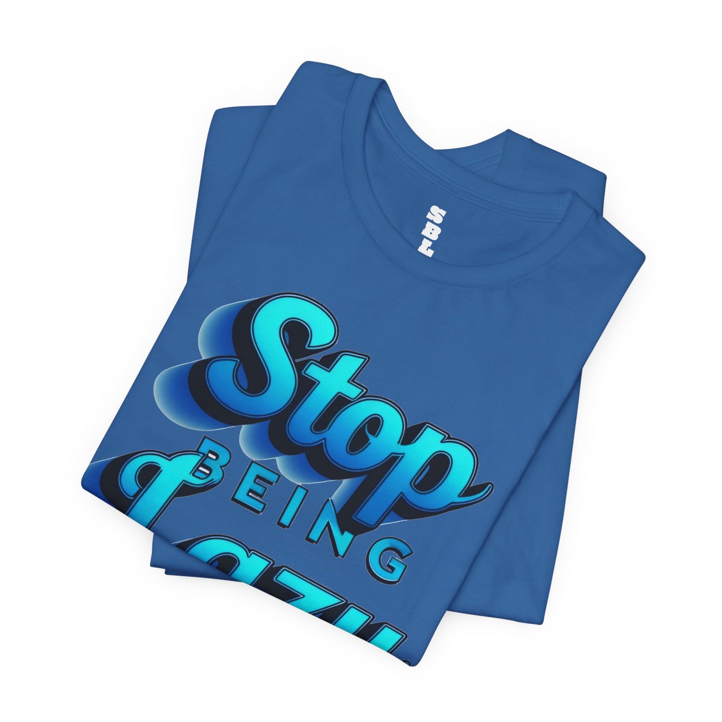 STOP BEING LAZY "BLUE SPLASH"  T-SHIRT