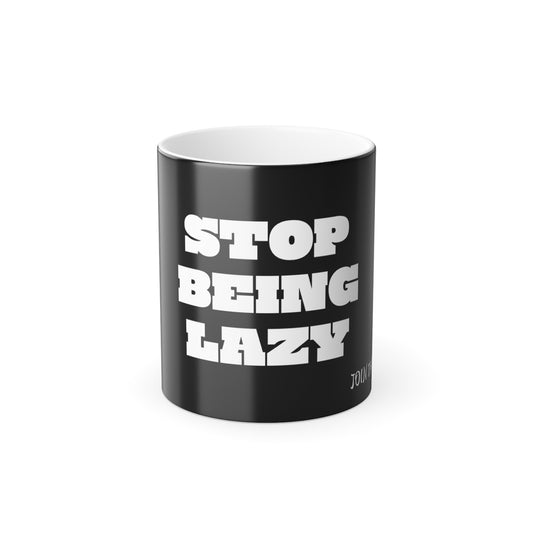 STOP "SIPPING" LAZY COLOR MORPHING MUG, 11oz