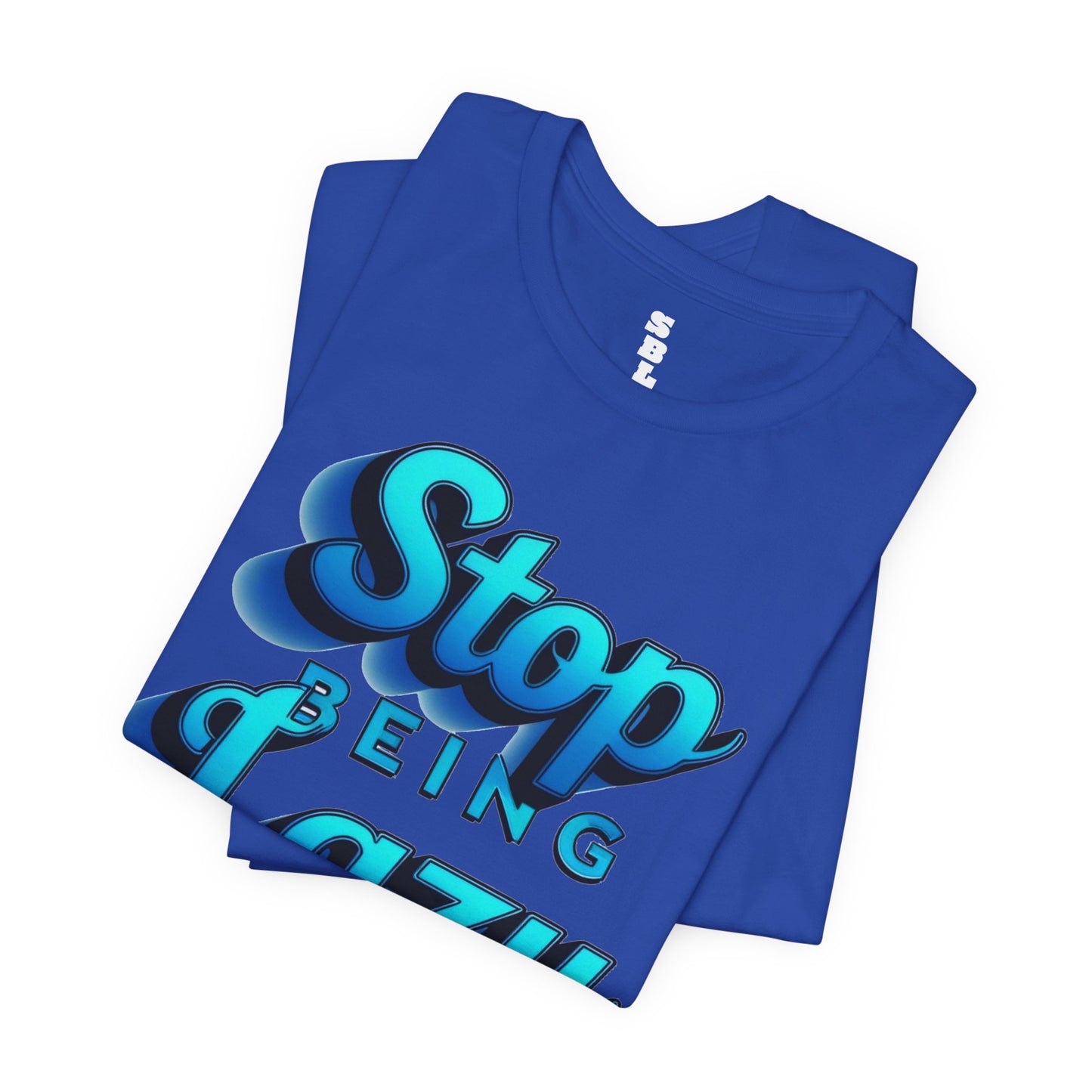 STOP BEING LAZY "BLUE SPLASH"  T-SHIRT