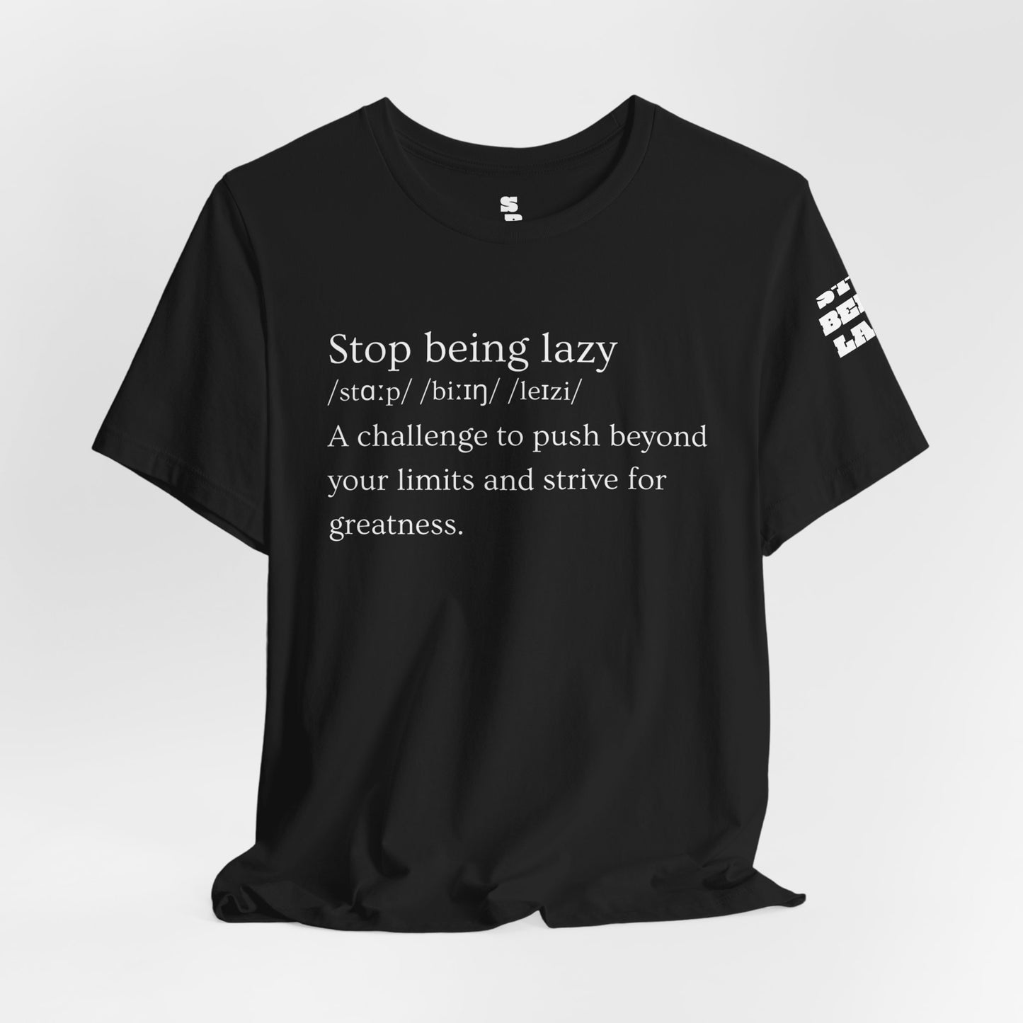 STOP BEING LAZY "DEFINITION TEE"