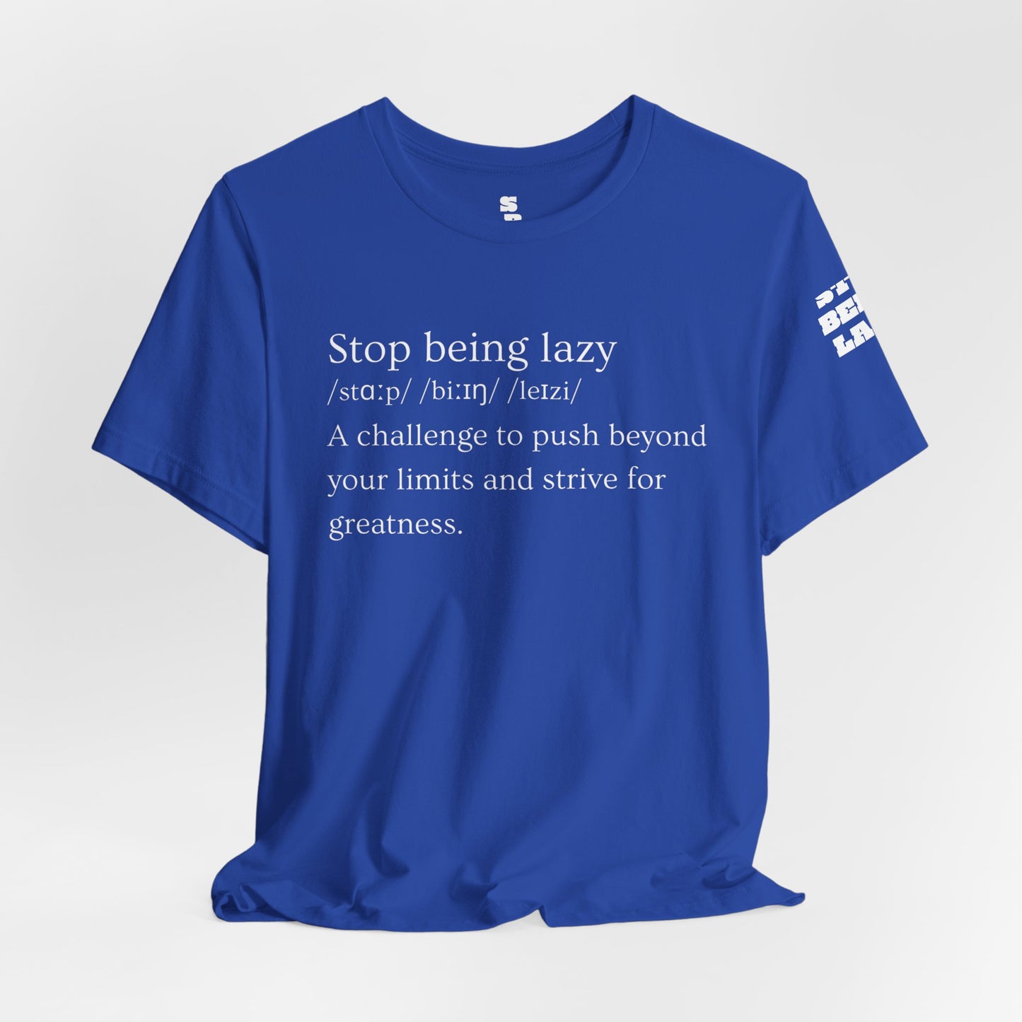 STOP BEING LAZY "DEFINITION TEE"