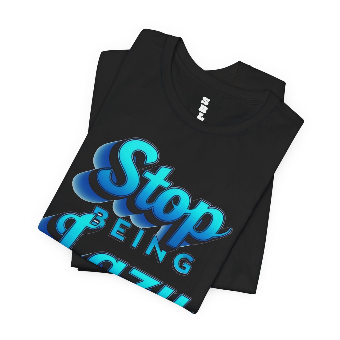 STOP BEING LAZY "BLUE SPLASH"  T-SHIRT